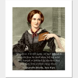 Charlotte Brontë quote: Prejudices, it is well known, are most difficult to eradicate from the heart... Posters and Art